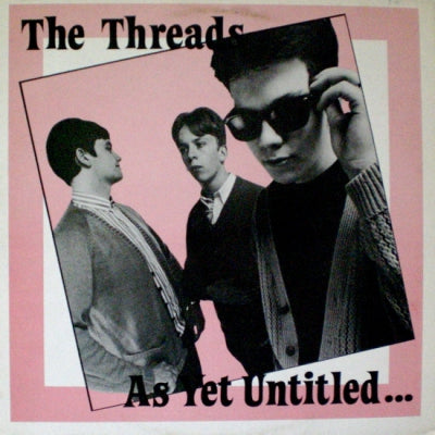 THE THREADS - As Yet Untitled...