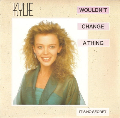 KYLIE MINOGUE - Wouldn't Change A Thing