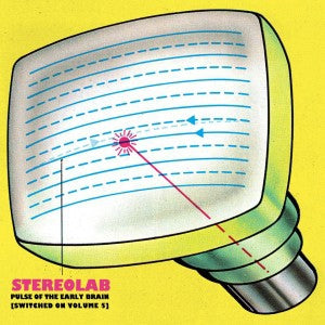 STEREOLAB - Pulse Of The Early Brain (Switched On Volume 5)