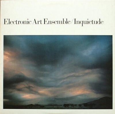 ELECTRONIC ART ENSEMBLE - Inquietude