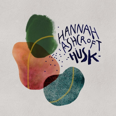 HANNAH ASHCROFT - Husk
