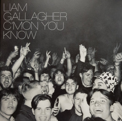 LIAM GALLAGHER - C’mon You Know