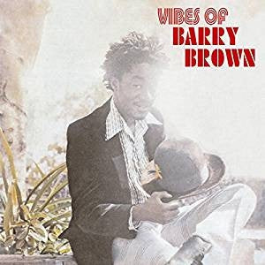 BARRY BROWN - Vibes Of Barry Brown