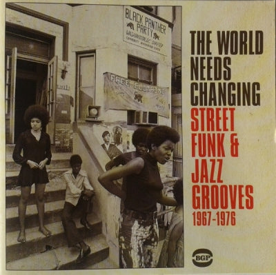 VARIOUS - The World Needs Changing - Street Funk & Jazz Grooves 1967-1976