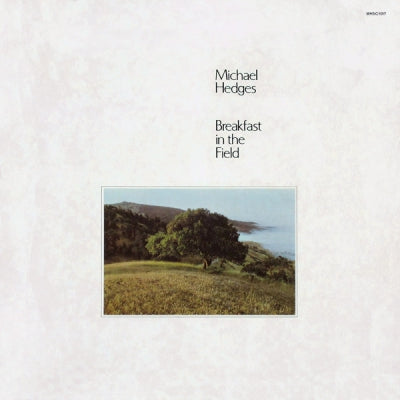 MICHAEL HEDGES - Breakfast In The Field