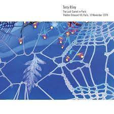 TERRY RILEY - The Last Camel In Paris