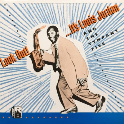 LOUIS JORDAN AND HIS TYMPANY FIVE - Look Out! ...It's Louis Jordan And The Tympany Five