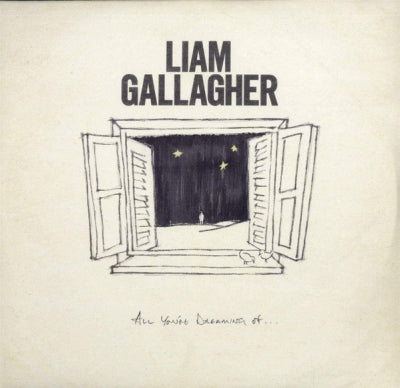 LIAM GALLAGHER - All You're Dreaming Of...