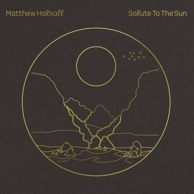 MATTHEW HALSALL - Salute To The Sun