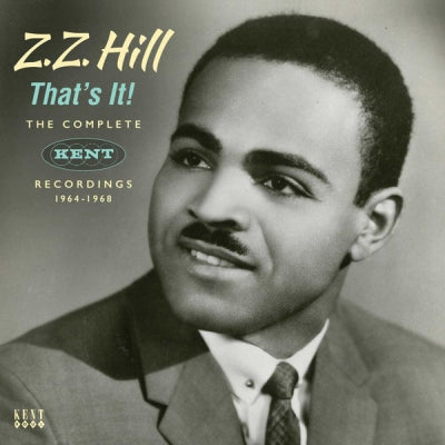 Z.Z. HILL  - That's It! The Complete Kent Recordings 1964-1968