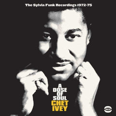 CHET IVEY - A Dose Of Soul - The Sylvia Funk Recordings 1971-1975