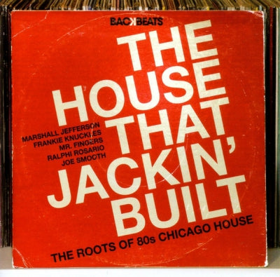 VARIOUS - The House That Jackin' Built (The Roots Of 80's Chicago House)
