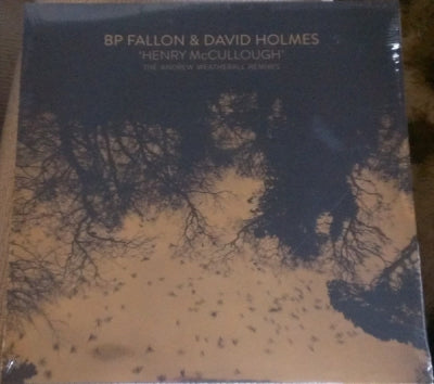 BP FALLON & DAVID HOLMES - Henry McCullough (The Andrew Weatherall Remixes)