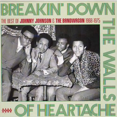 VARIOUS - Breakin' Down The Walls Of Heartache: The Best Of Johnny Johnson & The Bandwagon 1968-1975