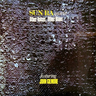 SUN RA QUARTET FEATURING JOHN GILMORE - Other Voices, Other Blues