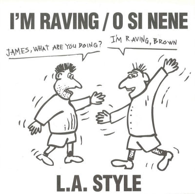 L.A. STYLE - I'm Raving / O Si Nene
