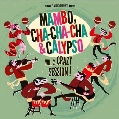 VARIOUS ARTISTS - Mambo, Cha Cha Cha & Calypso Vol 2: Crazy Session!