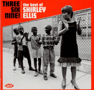 SHIRLEY ELLIS - Three Six Nine! - The Best Of Shirley Ellis