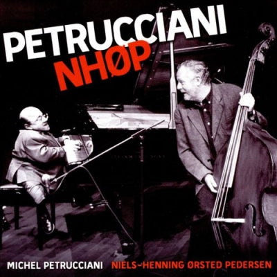 MICHEL PETRUCCIANI, NIELS-HENNING ØRSTED PEDERSEN - Petrucciani NHØP