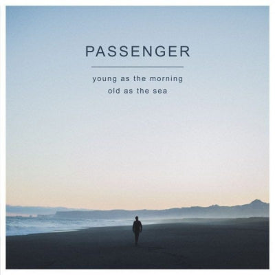 PASSENGER - Young As The Morning Old As The Sea