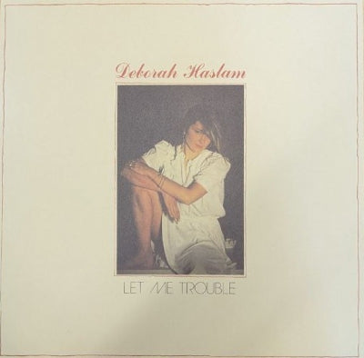 DEBORAH HASLAM - Let Me Trouble