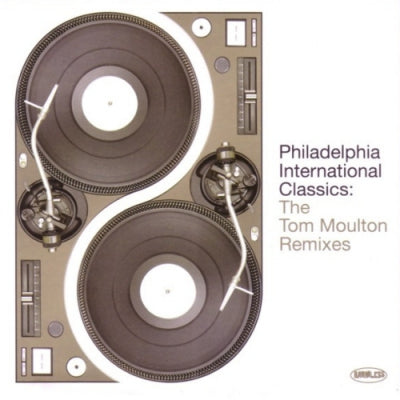 VARIOUS - Philadelphia International Classics: The Tom Moulton Remixes