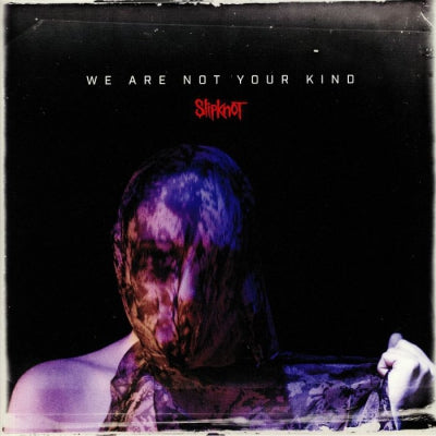 SLIPKNOT - We Are Not Your Kind