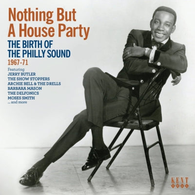 VARIOUS - Nothing But A House Party (The Birth Of The Philly Sound 1967-71)