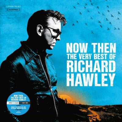 RICHARD HAWLEY - Now Then: The Very Best Of Richard Hawley