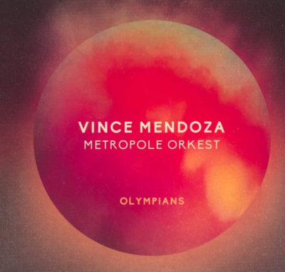 VINCE MENDOZA & METROPOLE ORKEST - Olympians