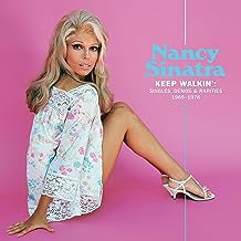 NANCY SINATRA - Keep Walkin’: Singles, Demos & Rarities 1965-1978