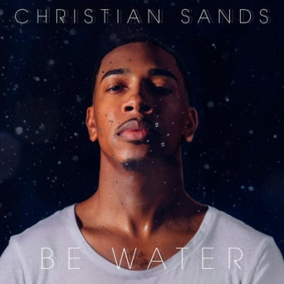 CHRISTIAN SANDS - Be Water