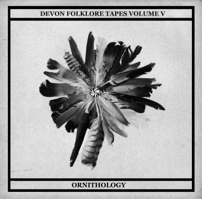 DEAN MCPHEE / MARY ARCHES - Devon Folklore Tapes Volume V: Ornithology