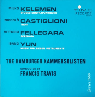 MILKO KELEMEN, NICCOLò CASTIGLIONI, VITTORIO FELLEGARA, ISANG YUN, THE HAMBURGER KAMMERSOLISTEN - Conducted By Francis Travis – Etudes Contrapuntiques / Tropi / Serenata / Musik Für Sieben Instrumen