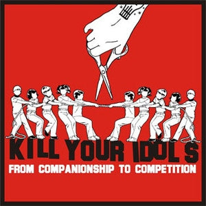 KILL YOUR IDOLS - From Companionship To Competition