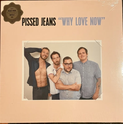 PISSED JEANS - Why Love Now