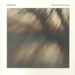MAKUSHIN - Move Into The Luminous
