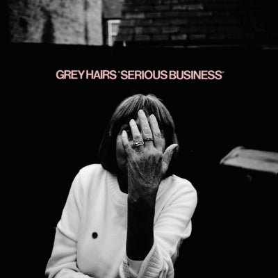 GREY HAIRS - Serious Business