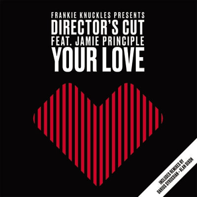 FRANKIE KNUCKLES PRES. DIRECTOR'S CUT FEATURING JAMIE PRINCIPLE - Your Love