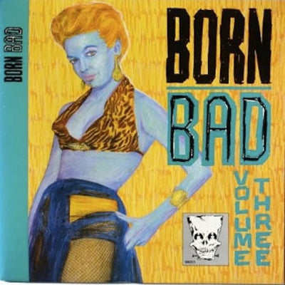 VARIOUS - Born Bad Volume Three