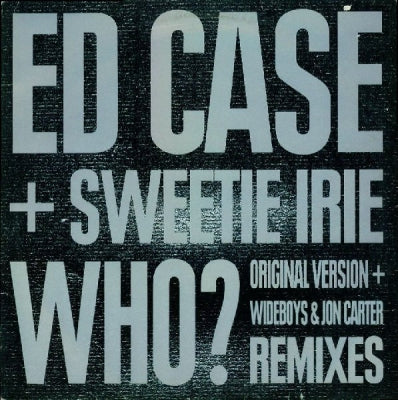 ED CASE & SWEETIE IRIE - Who?