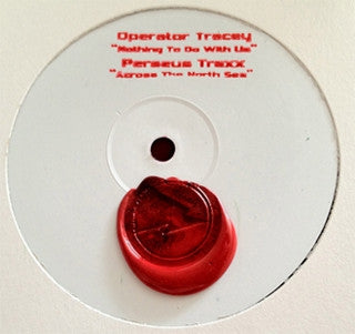 OPERATOR TRACEY / PERSEUS TRAXX - Nothing To Do With Us / Across The North Sea