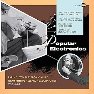 KID BALTAN, TOM DISSEVELT, HENK BADINGS, DICK RAAIJMAKERS - Popular Electronics: Early Dutch Electronic Music From Philips Research Laboratories (1956 - 1963)