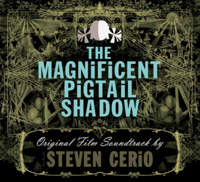 STEVEN CERIO - The Magnificent Pigtail Shadow