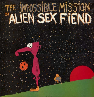 ALIEN SEX FIEND  - The Impossible Mission