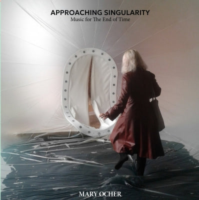 MARY OCHER - Approaching Singularity: Music For The End Of Time
