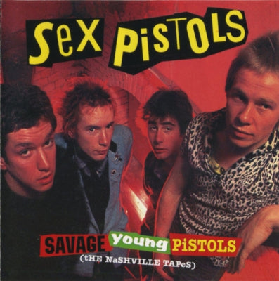 SEX PISTOLS - Savage Young Pistols (The Nashville Tapes)