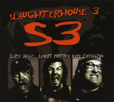 SLAUGHTERHOUSE 3 - GARY WILLIS, LLIBERT FORTUNY, KIRK COVINGTON - S3