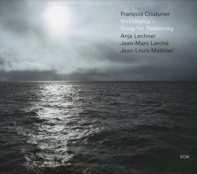 FRANçOIS COUTURIER - Nostalghia – Song For Tarkovsky