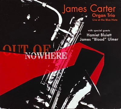 JAMES CARTER ORGAN TRIO WITH HAMIET BLUIETT & JAMES "BLOOD" ULMER - Out Of Nowhere (Live At The Blue Note)